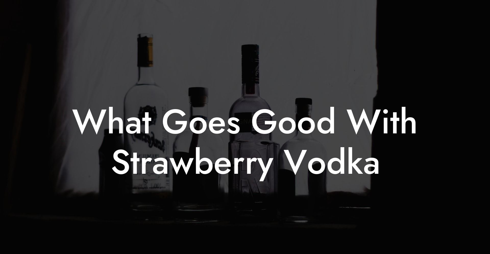 What Goes Good With Strawberry Vodka