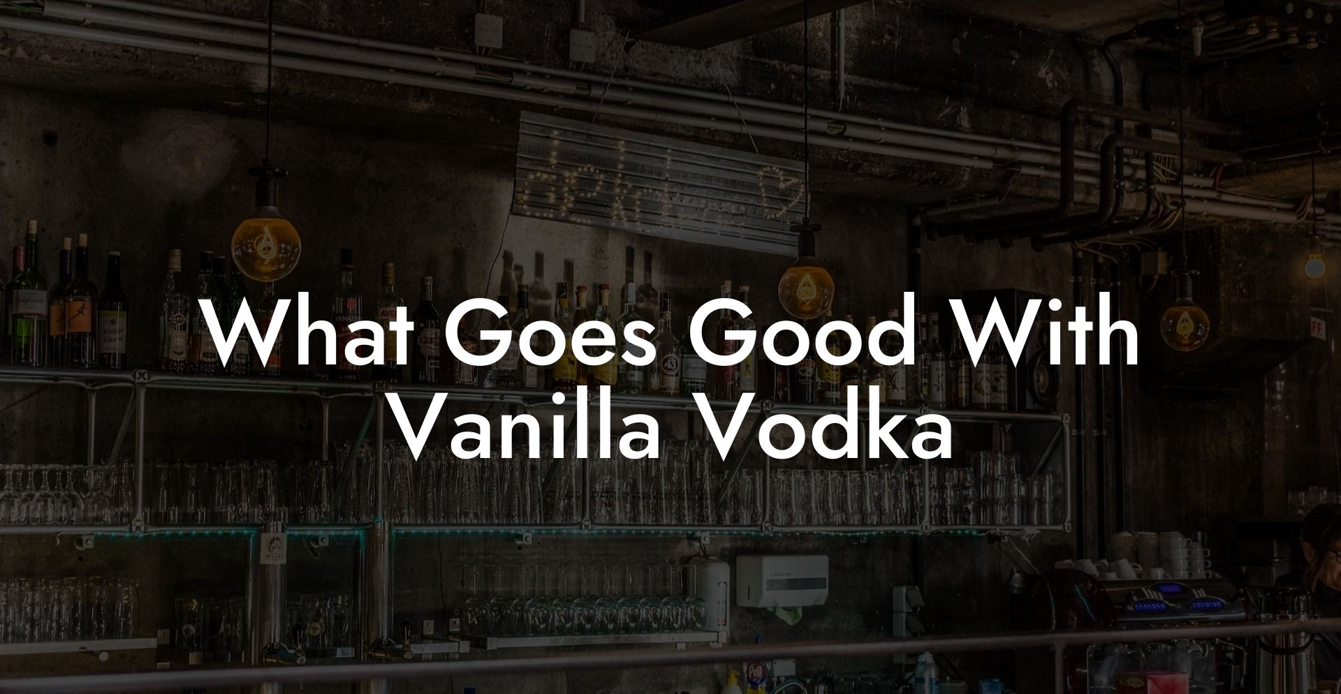 What Goes Good With Vanilla Vodka
