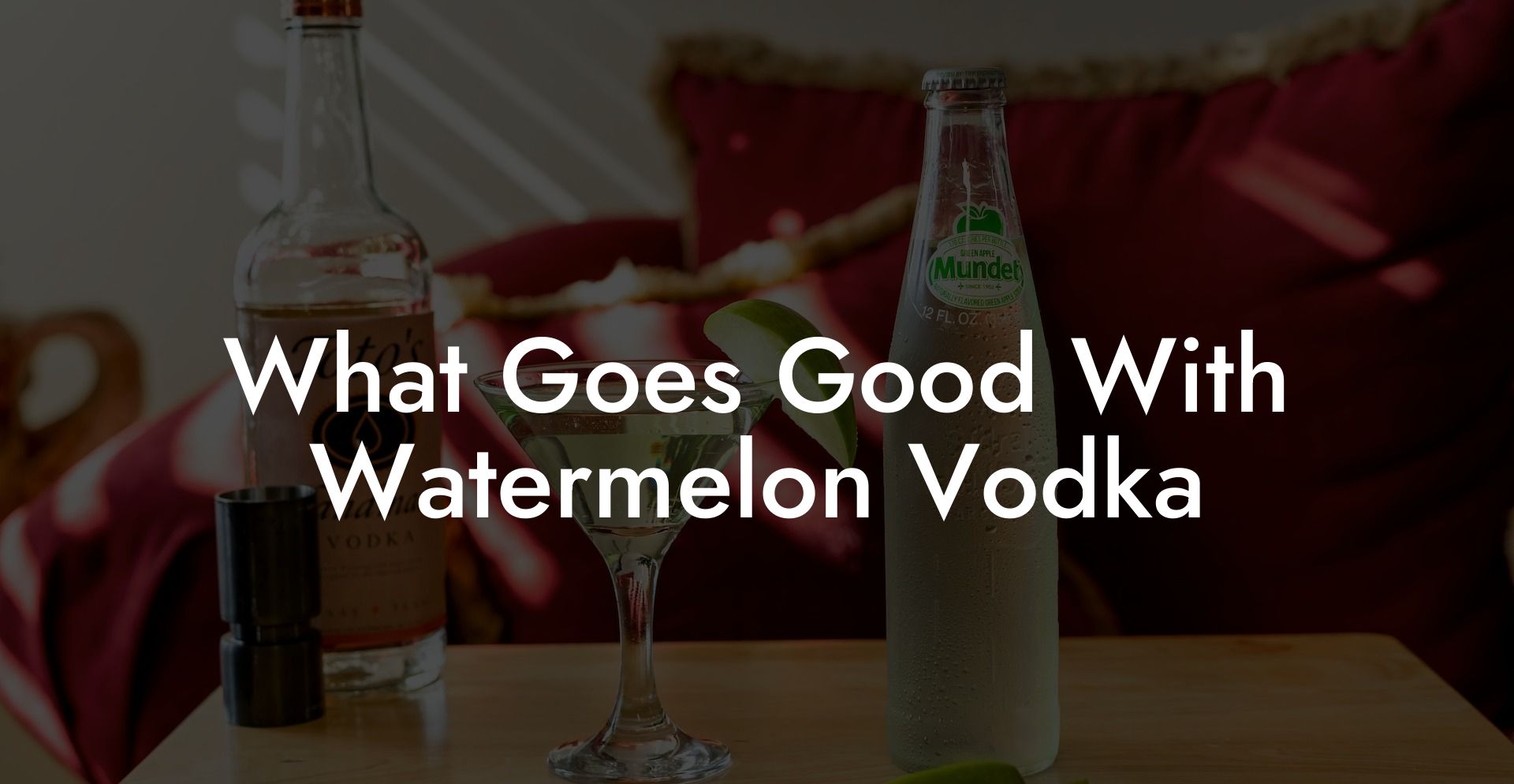 What Goes Good With Watermelon Vodka