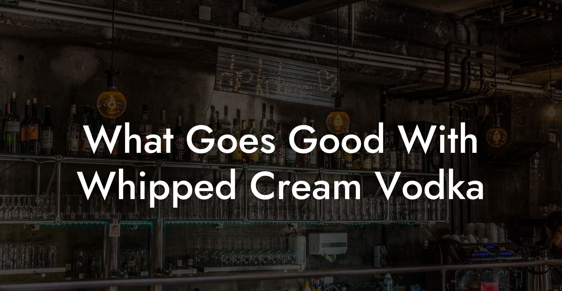 What Goes Good With Whipped Cream Vodka