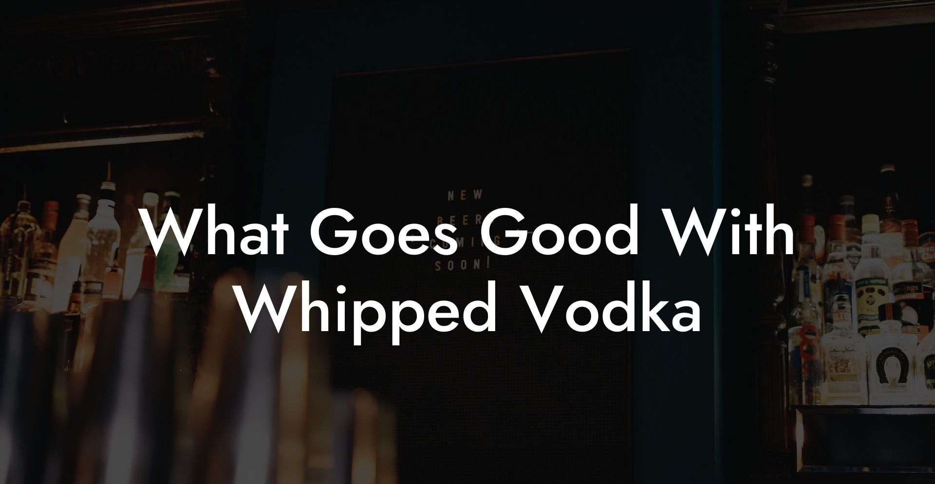 What Goes Good With Whipped Vodka