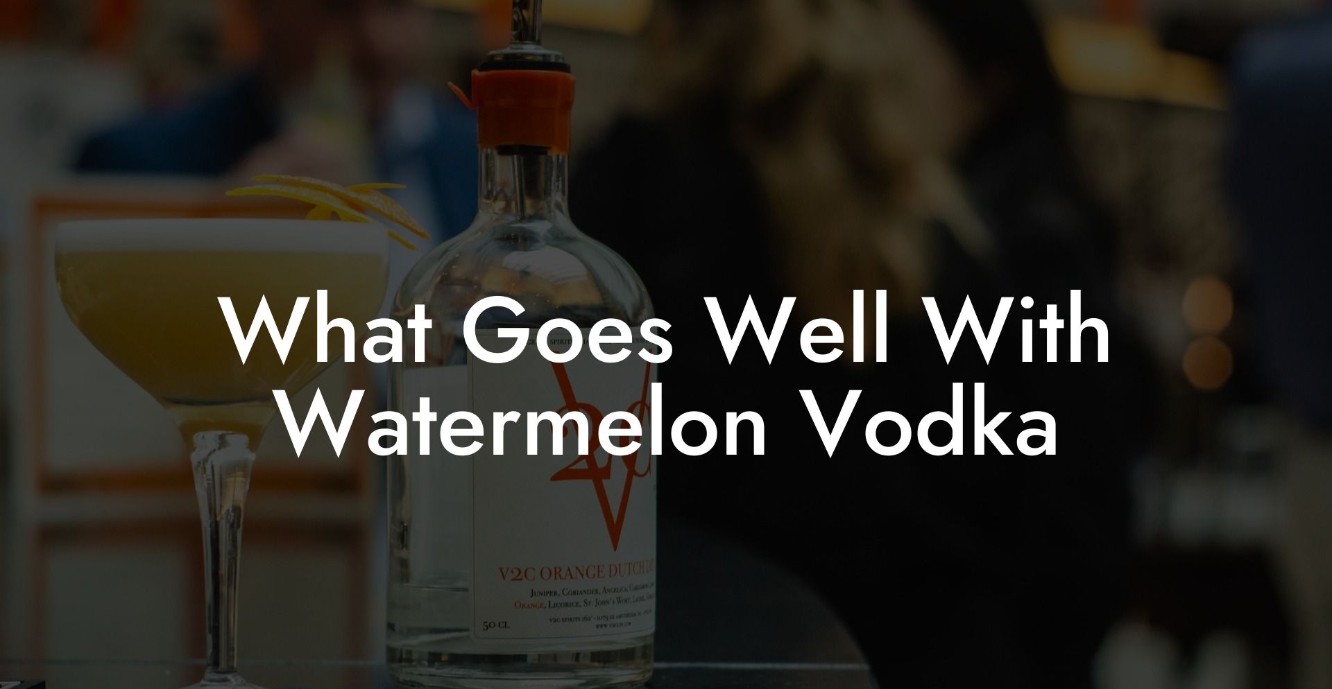 What Goes Well With Watermelon Vodka