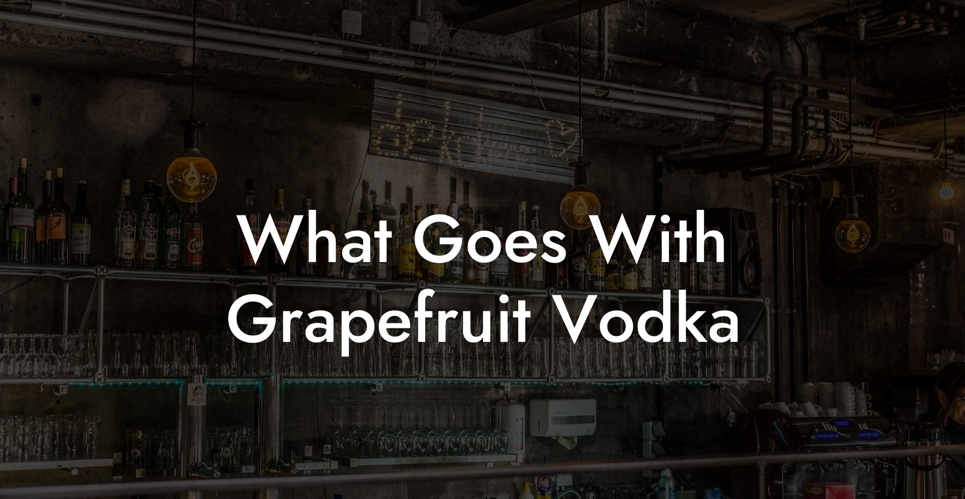 What Goes With Grapefruit Vodka