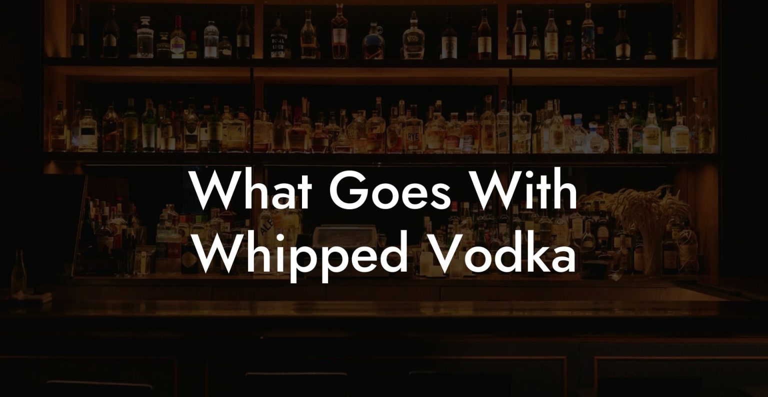 What Goes With Whipped Vodka Vodka Doctors