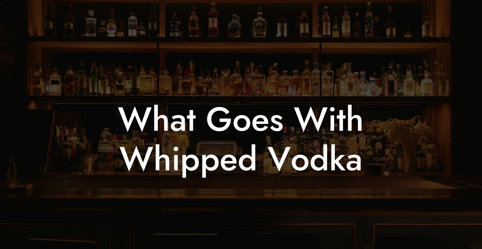 What Goes With Whipped Vodka