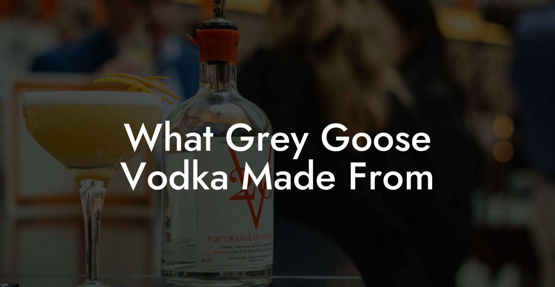 What Grey Goose Vodka Made From