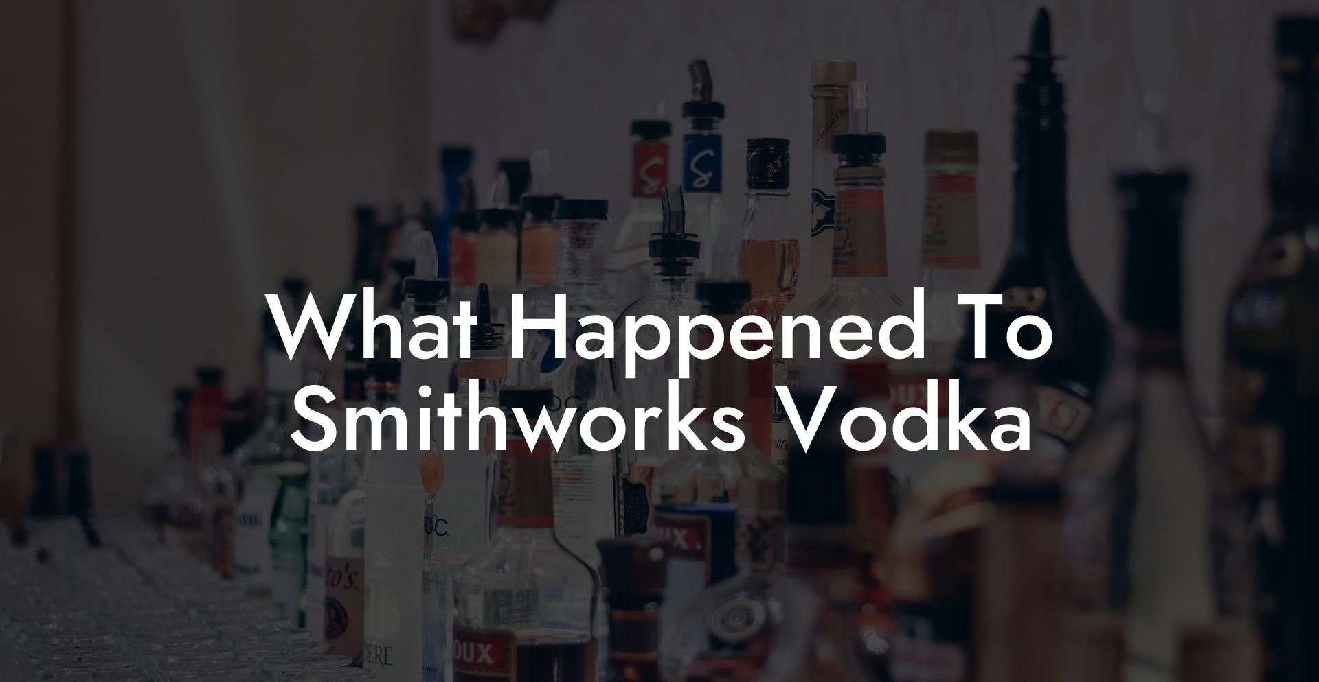 What Happened To Smithworks Vodka