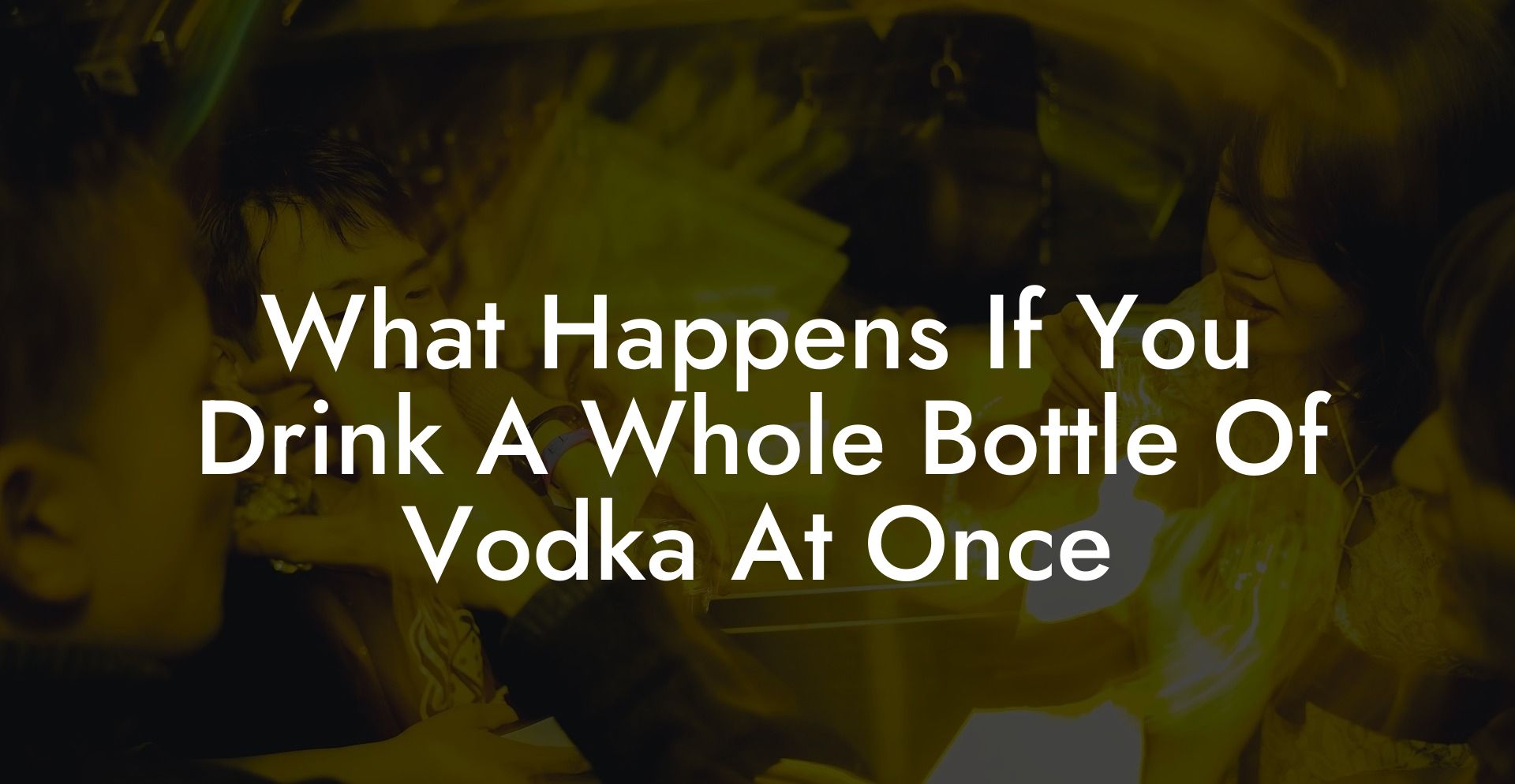 What Happens If You Drink A Whole Bottle Of Vodka At Once