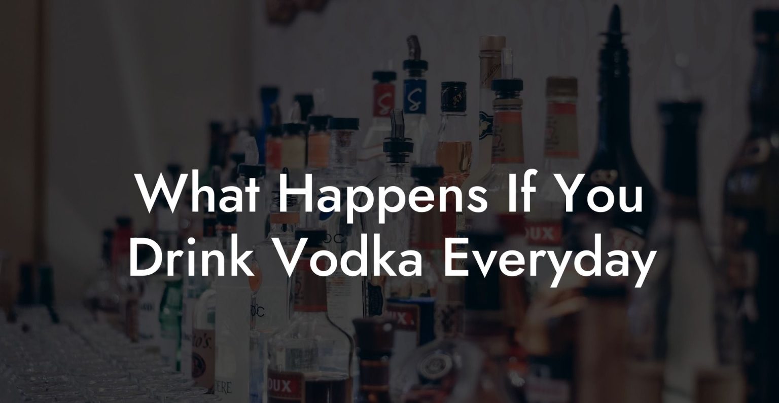 What Happens If You Drink Vodka Everyday Vodka Doctors