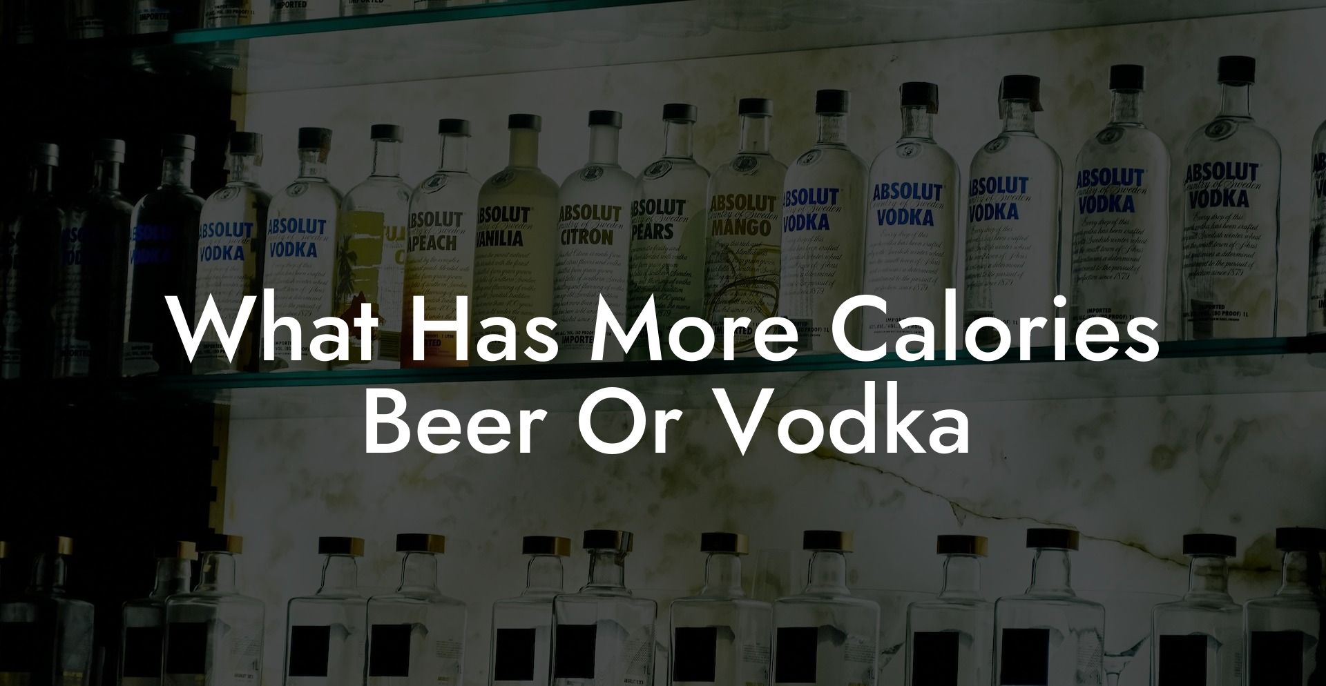 What Has More Calories Beer Or Vodka