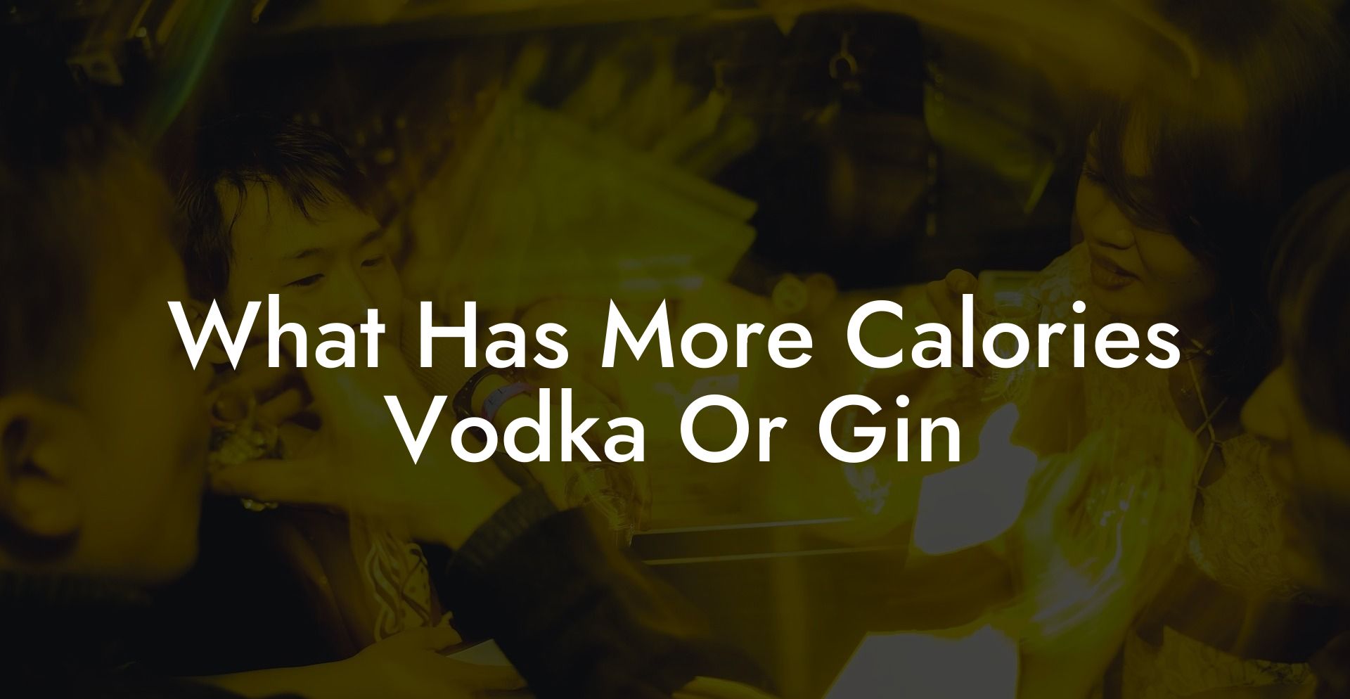 What Has More Calories Vodka Or Gin