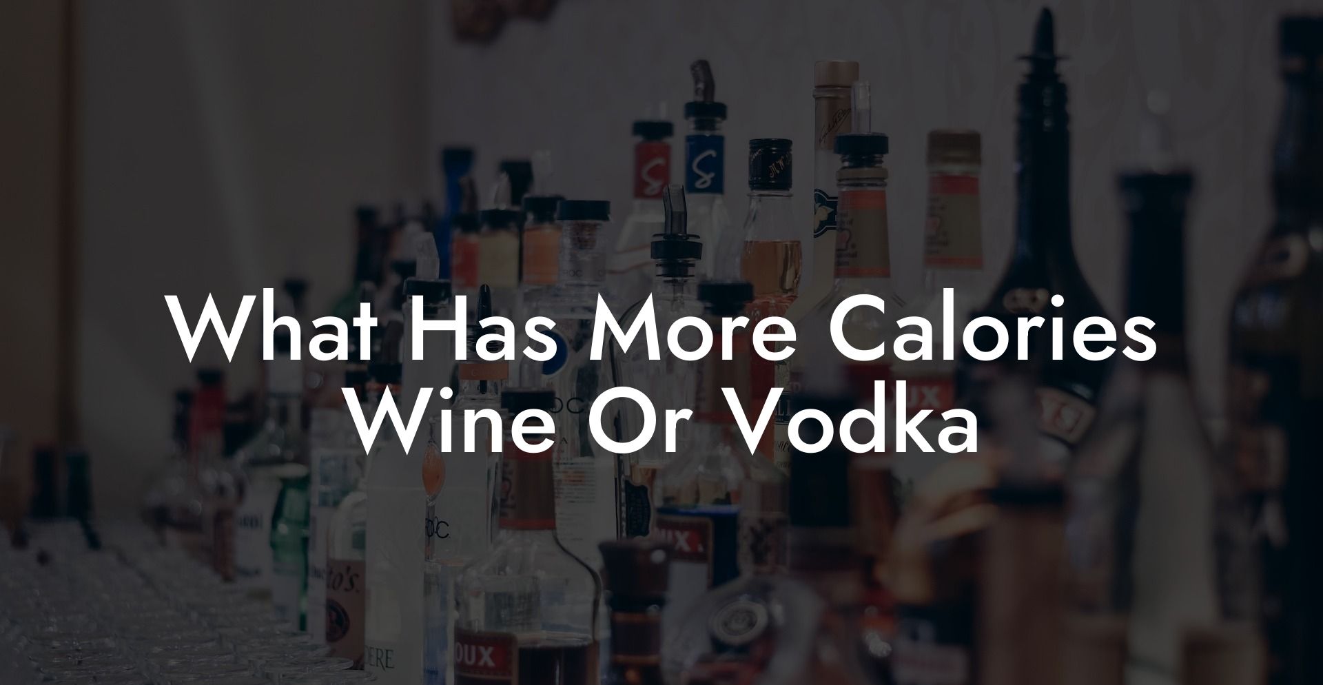 What Has More Calories Wine Or Vodka