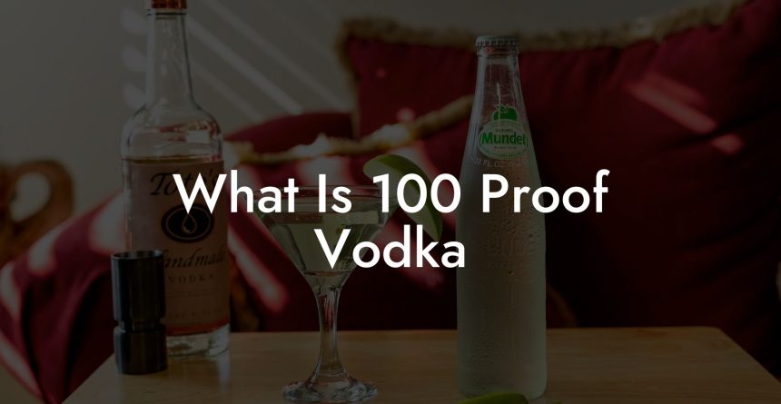 what-is-100-proof-vodka-vodka-doctors