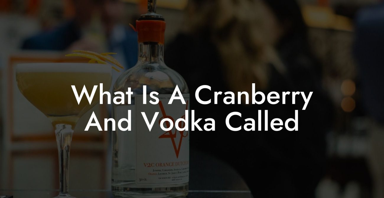 What Is A Cranberry And Vodka Called