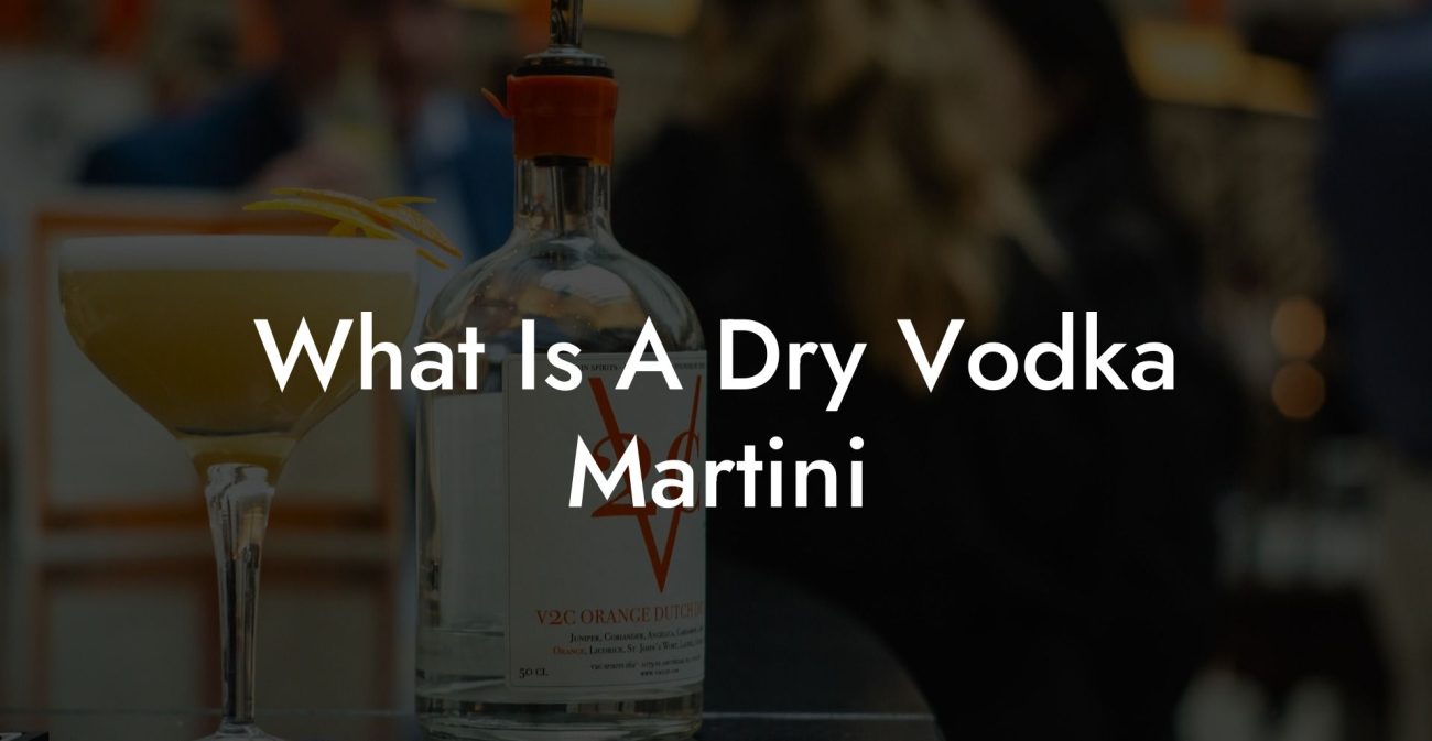 What Is A Dry Vodka Martini