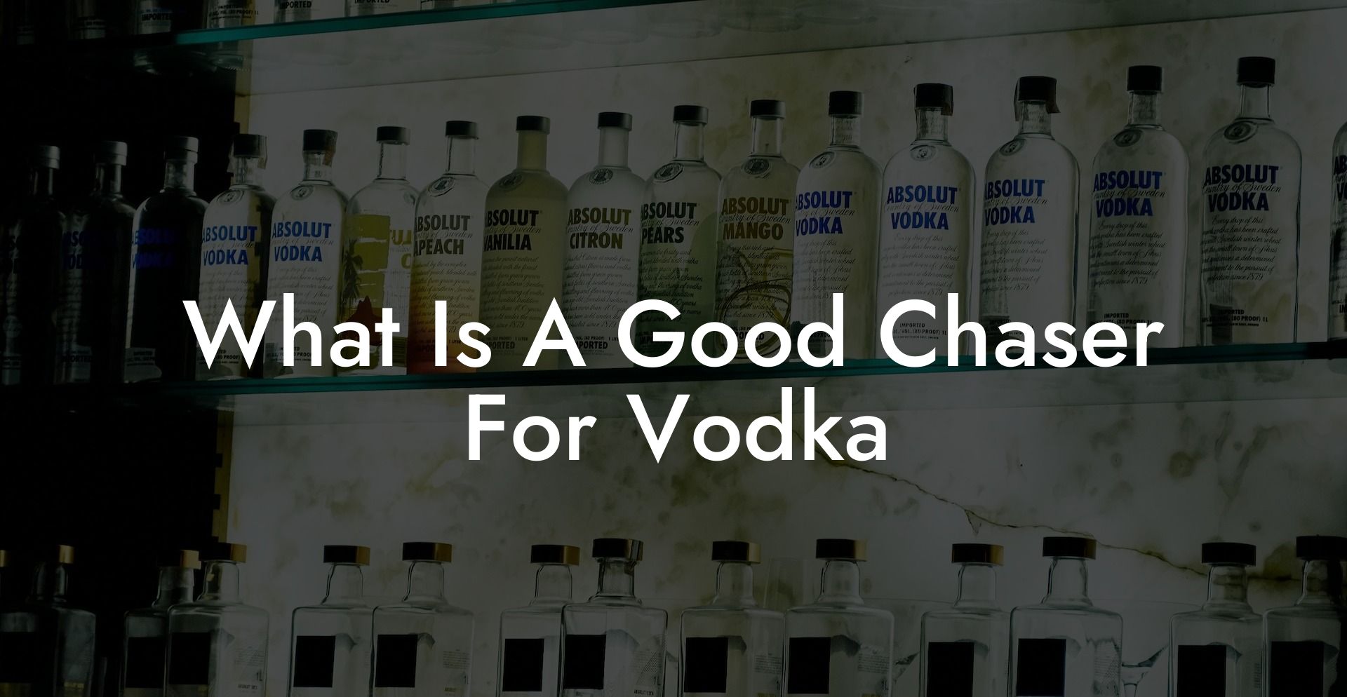 What Is A Good Chaser For Vodka