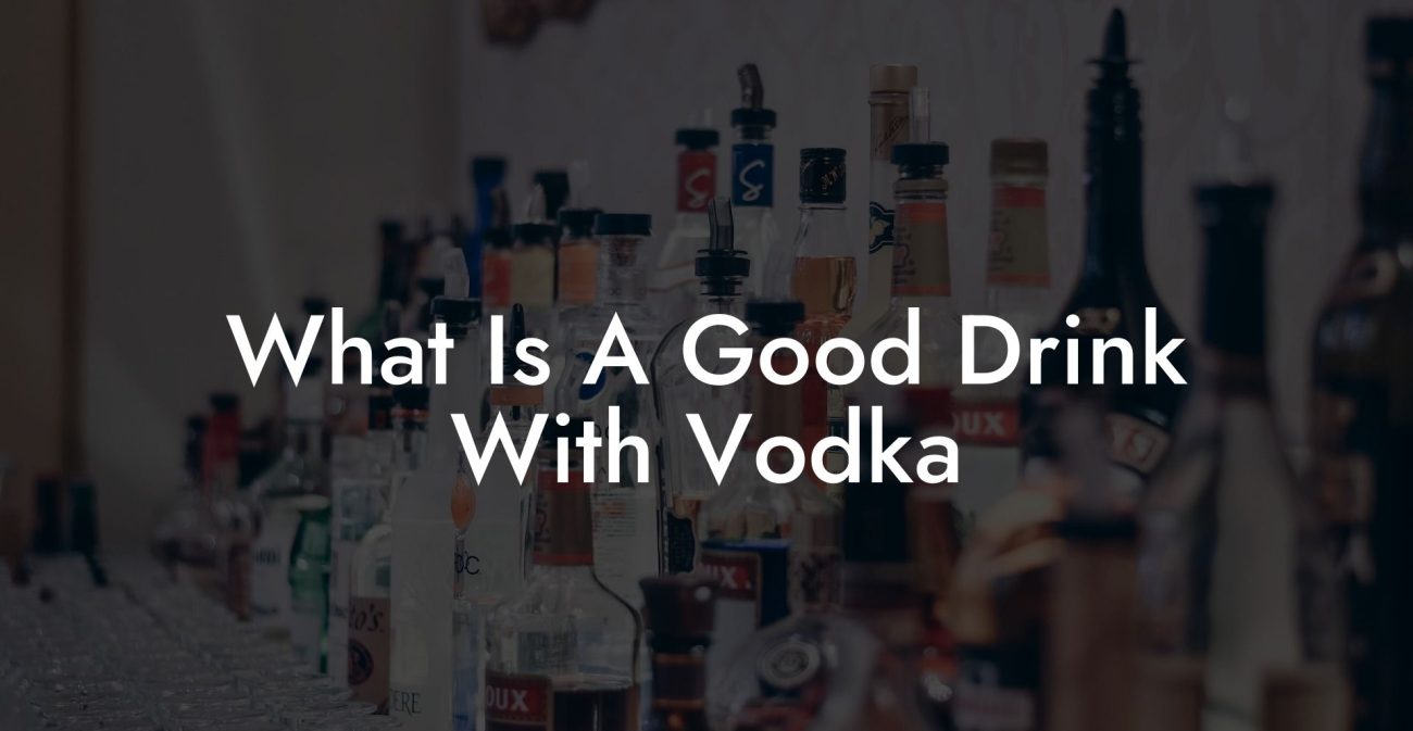 What Is A Good Drink With Vodka