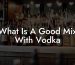 What Is A Good Mix With Vodka