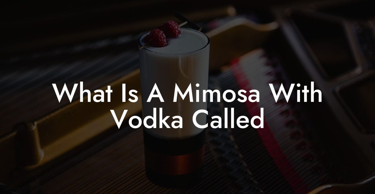 What Is A Mimosa With Vodka Called