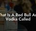 What Is A Red Bull And Vodka Called