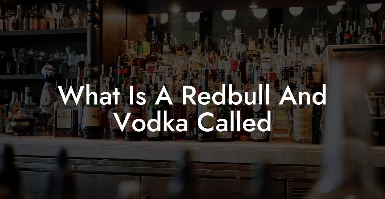 What Is A Redbull And Vodka Called