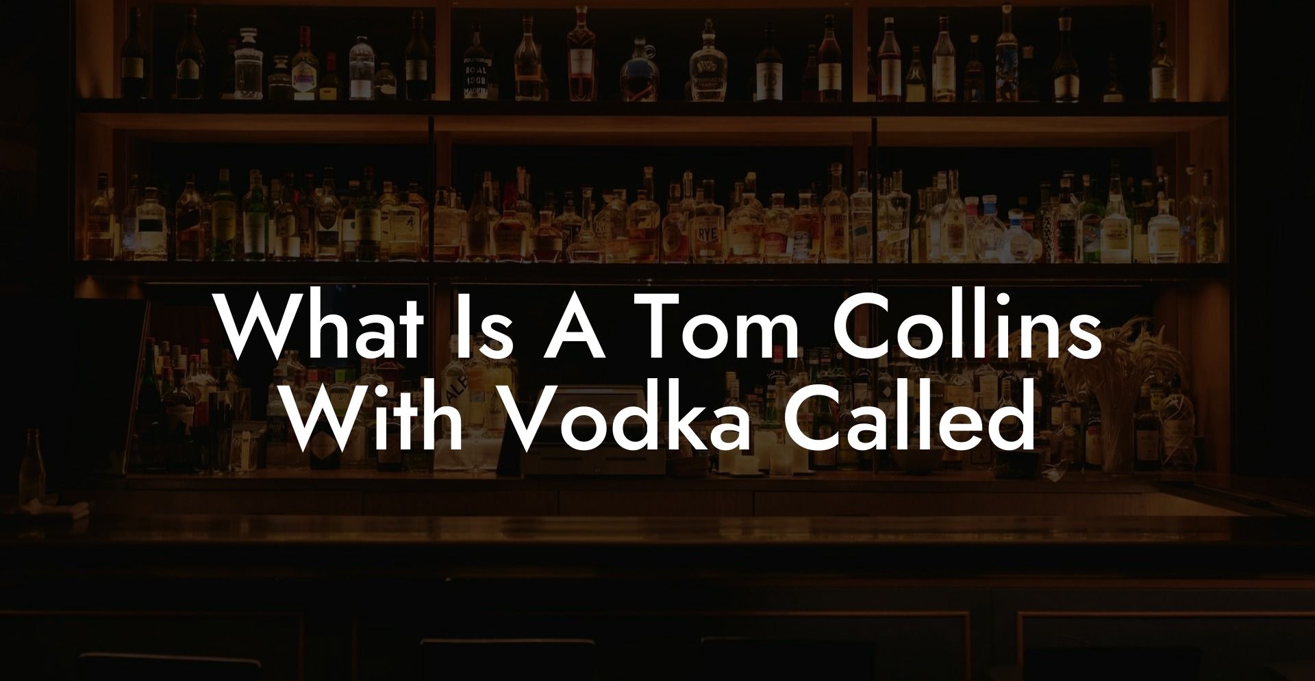 What Is A Tom Collins With Vodka Called