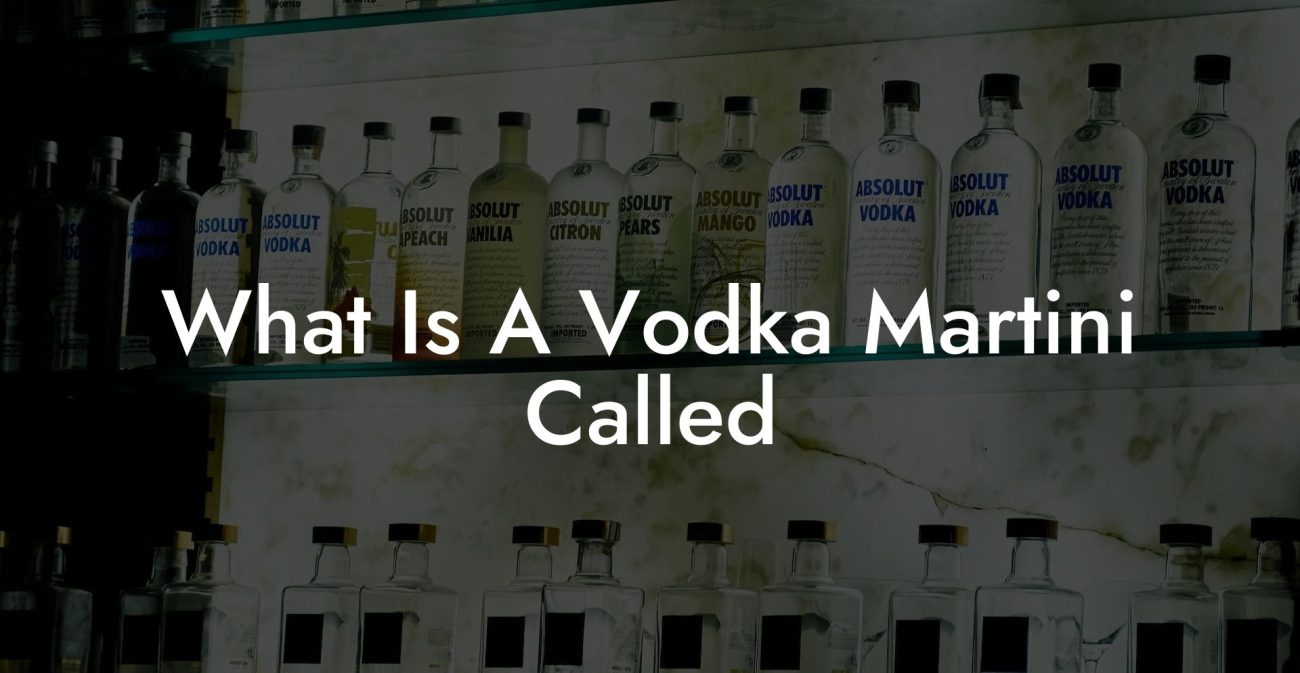 What Is A Vodka Martini Called