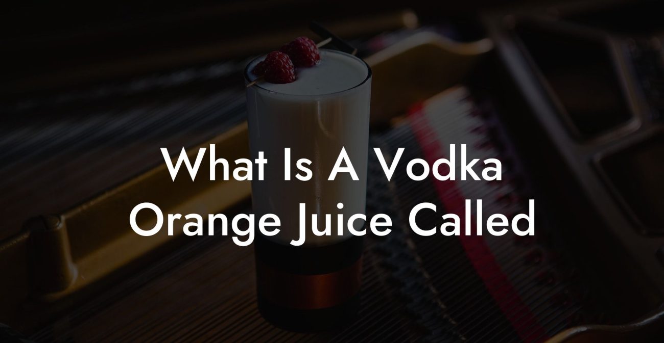 What Is A Vodka Orange Juice Called