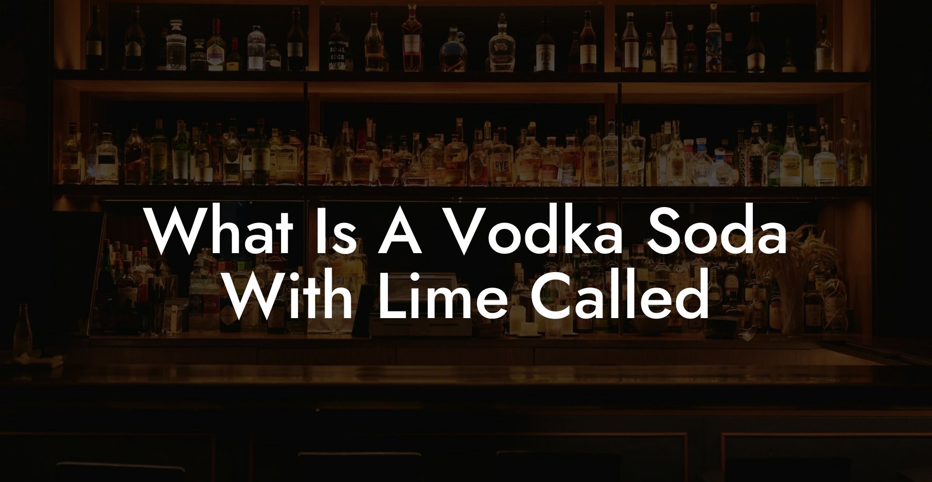 What Is A Vodka Soda With Lime Called