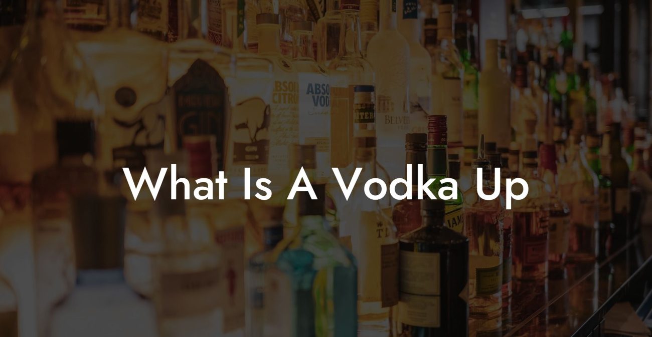 What Is A Vodka Up