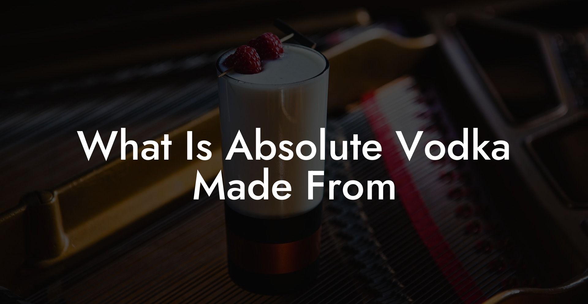 What Is Absolute Vodka Made From