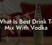 What Is Best Drink To Mix With Vodka