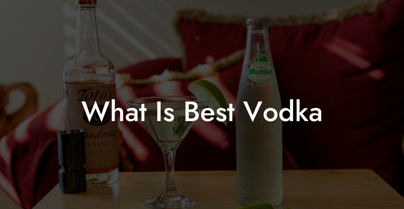 What Is Best Vodka