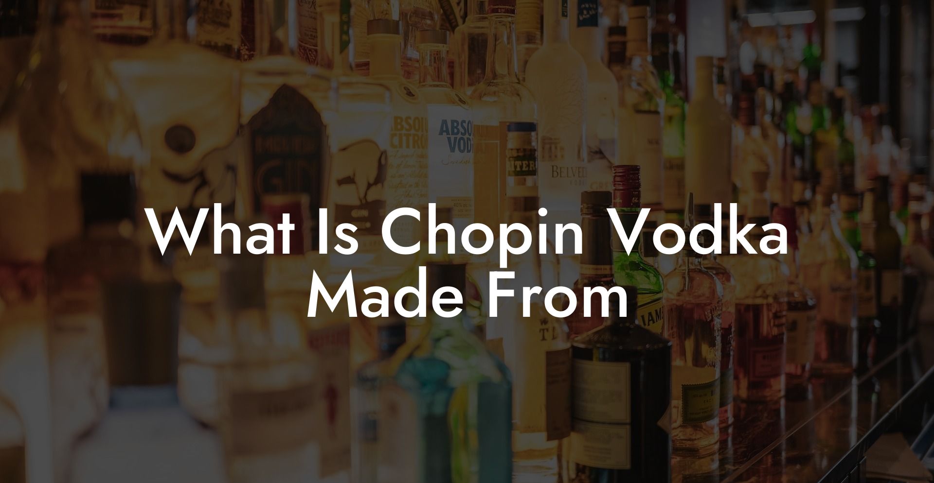 What Is Chopin Vodka Made From