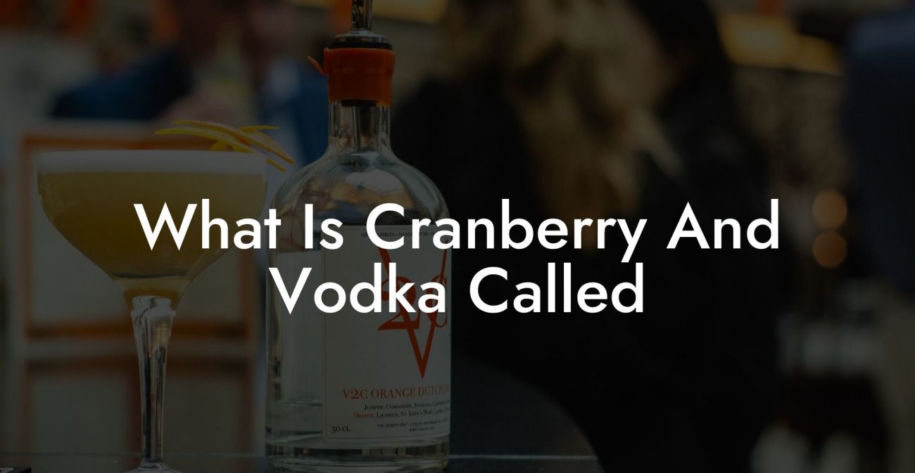 What Is Cranberry And Vodka Called