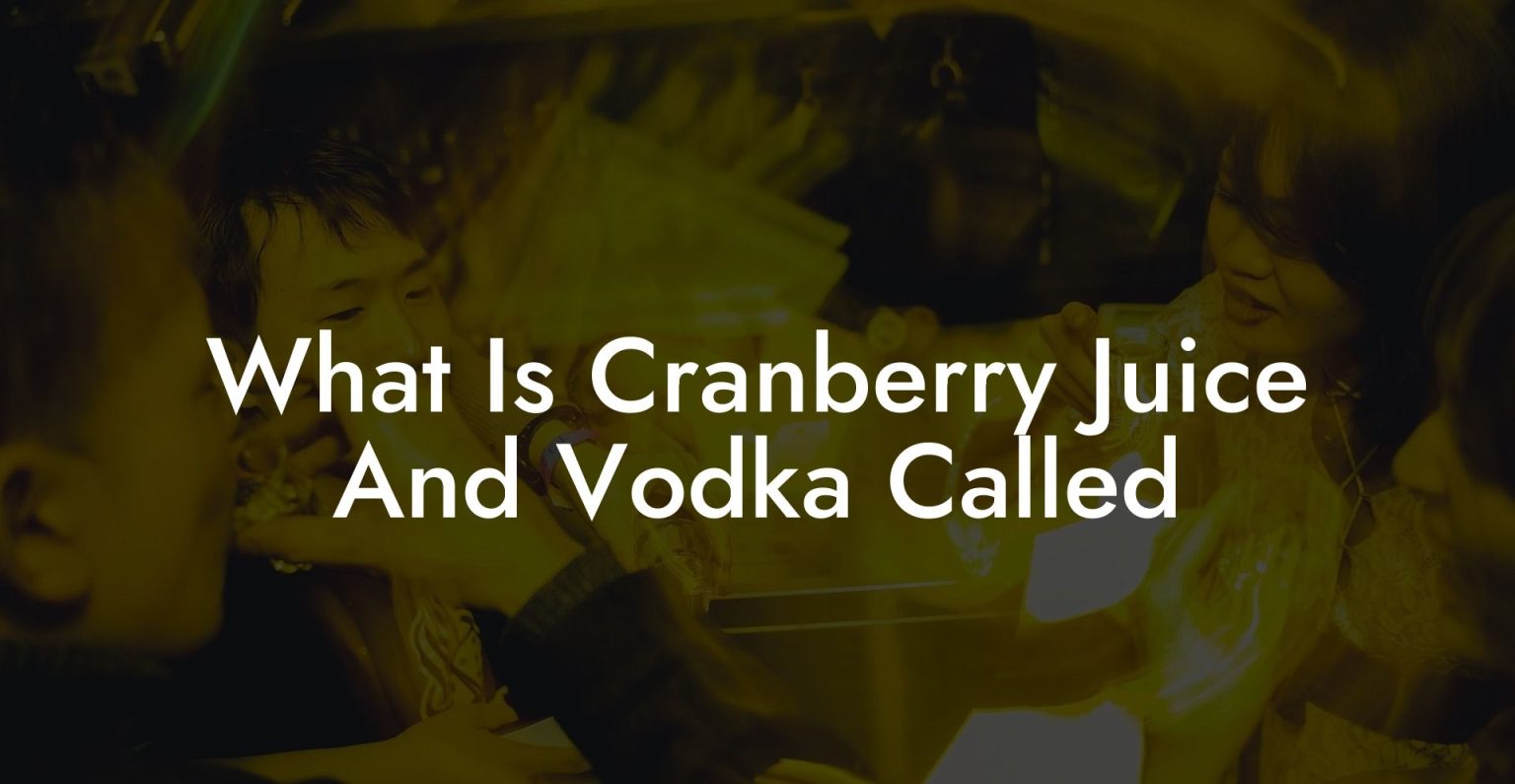 What Is Cranberry Juice And Vodka Called Vodka Doctors