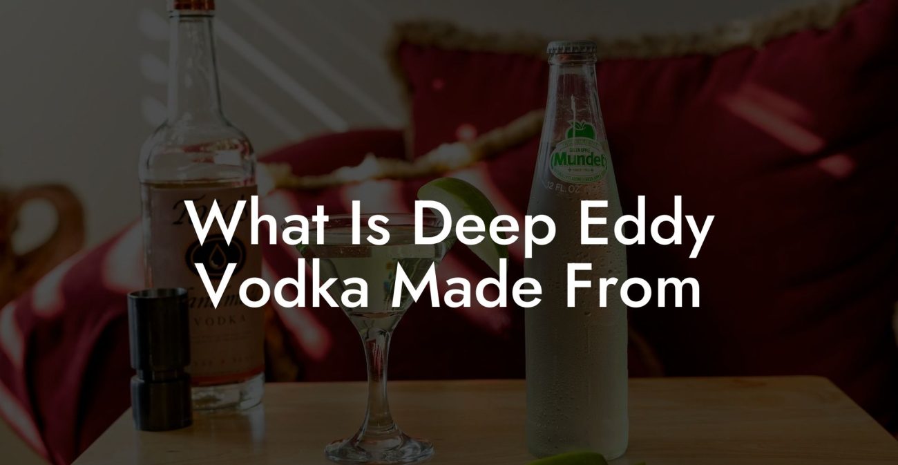 What Is Deep Eddy Vodka Made From