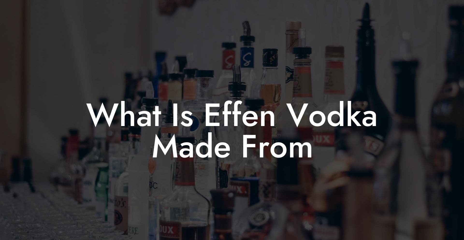 What Is Effen Vodka Made From