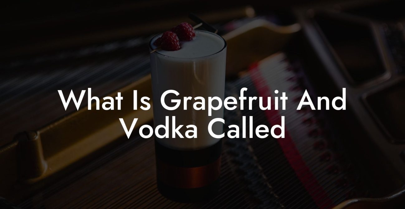 What Is Grapefruit And Vodka Called