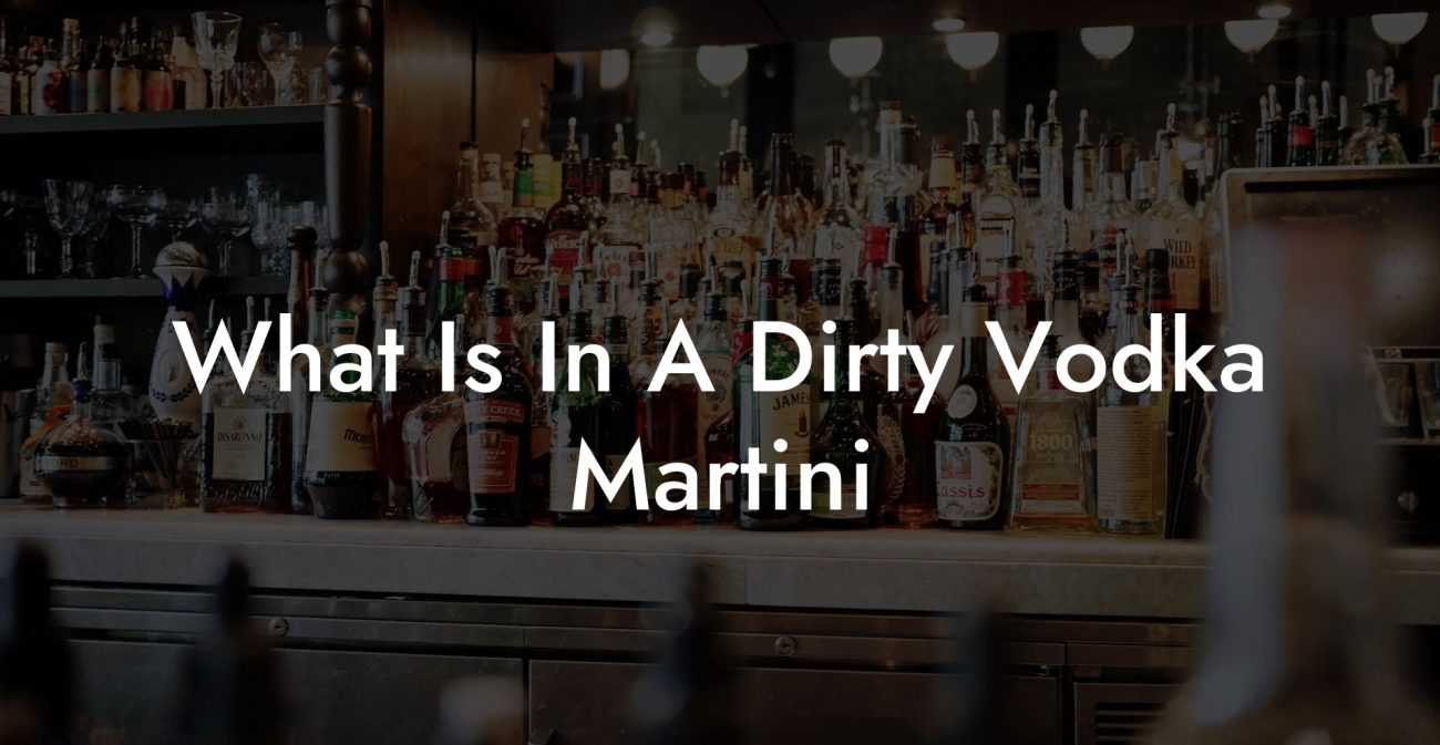 What Is In A Dirty Vodka Martini