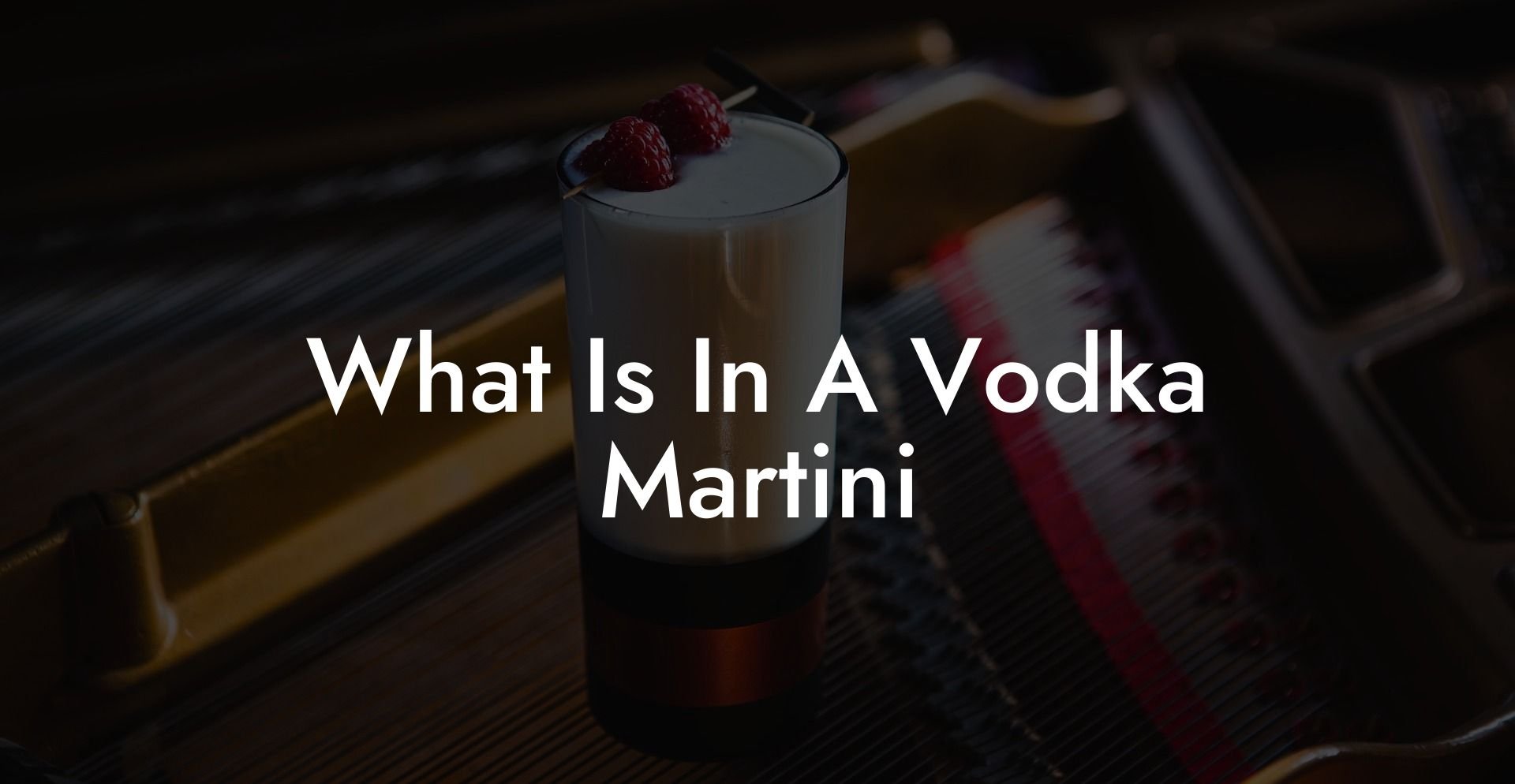 What Is In A Vodka Martini