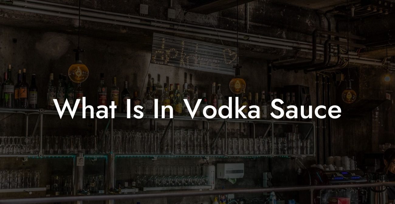 What Is In Vodka Sauce