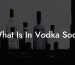 What Is In Vodka Soda