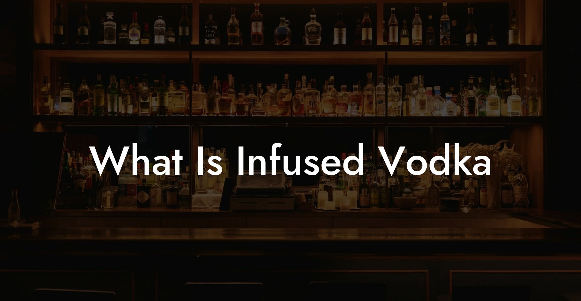 What Is Infused Vodka
