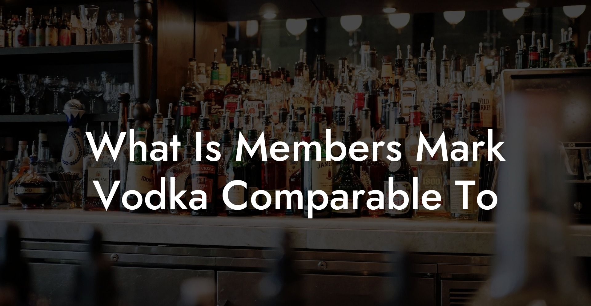 What Is Members Mark Vodka Comparable To