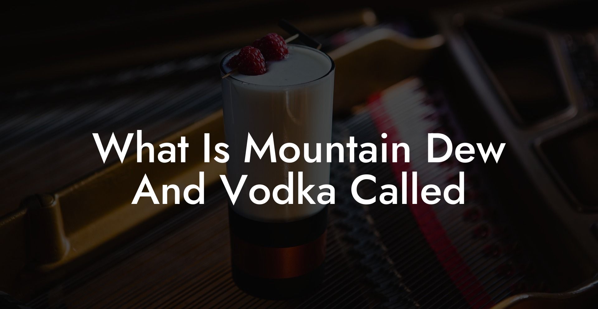 What Is Mountain Dew And Vodka Called