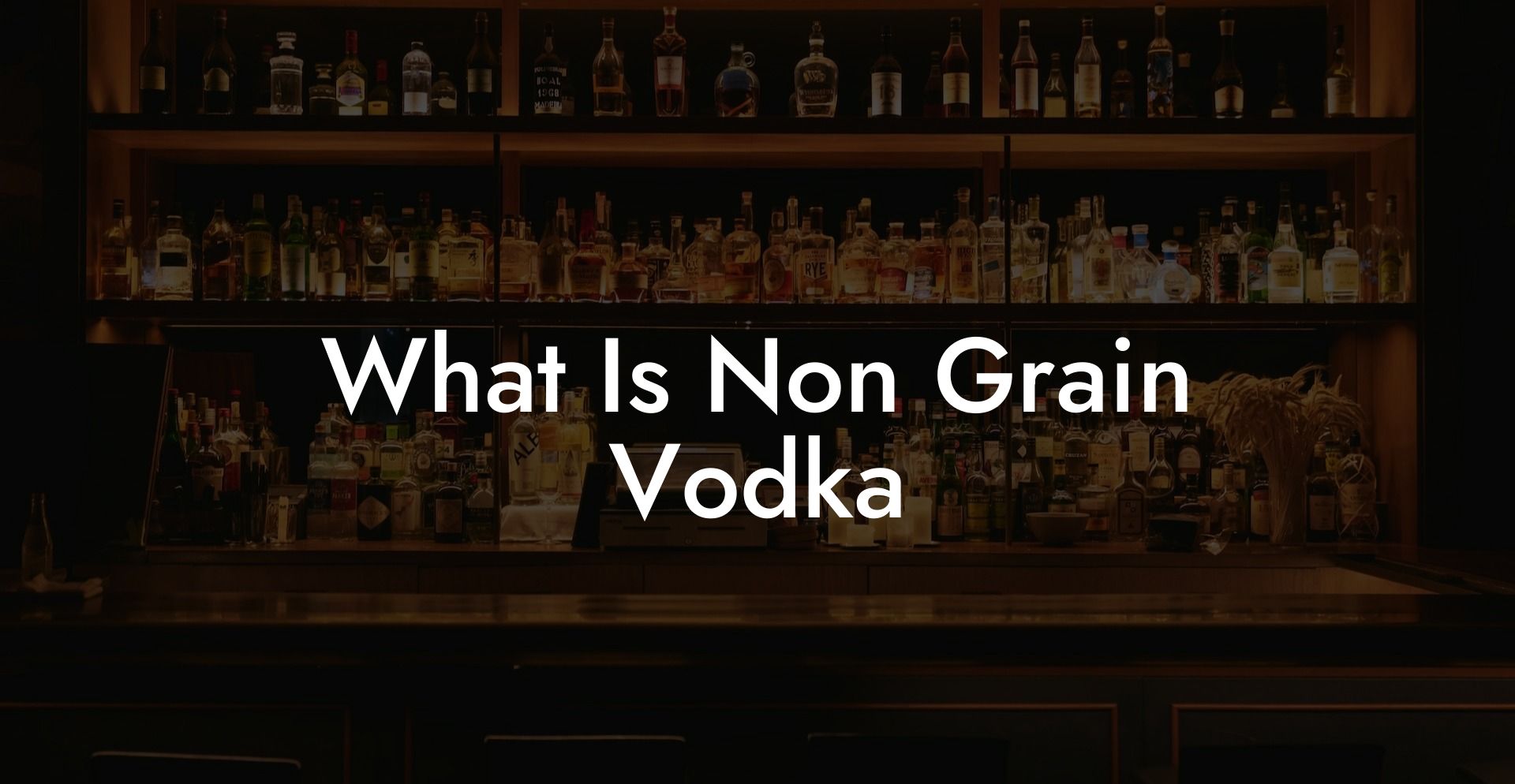 What Is Non Grain Vodka