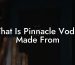 What Is Pinnacle Vodka Made From