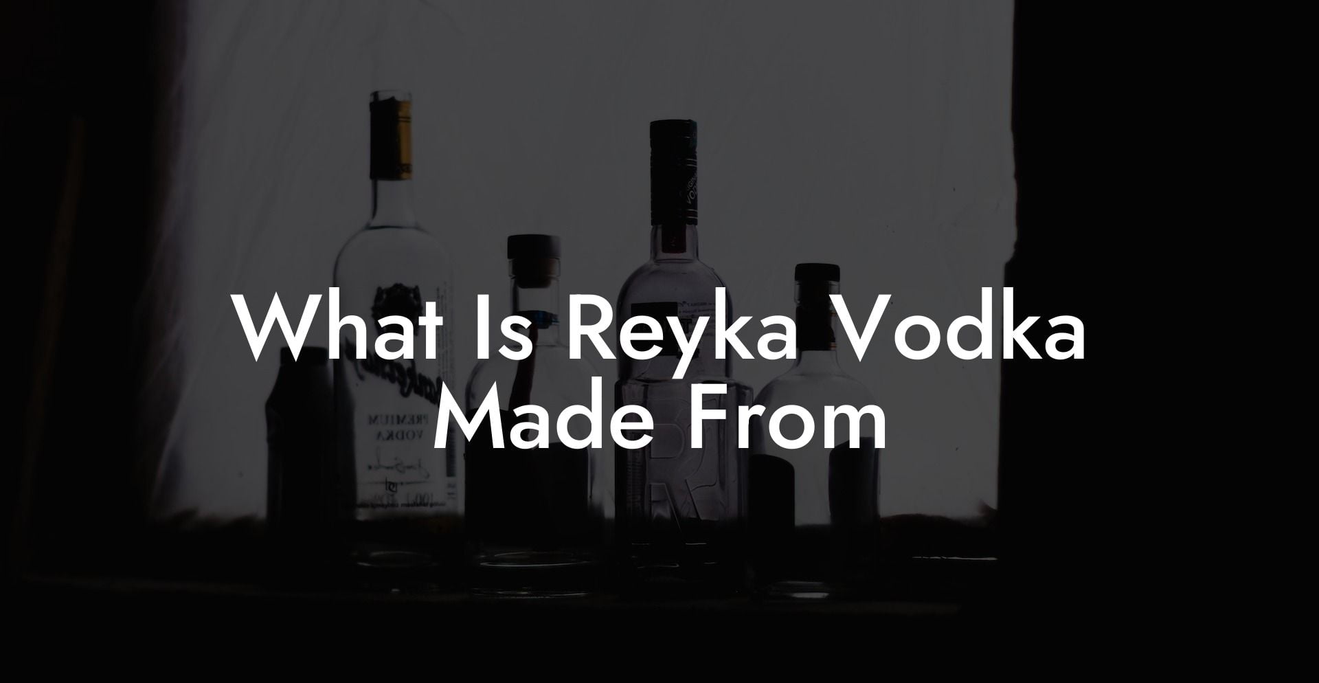 What Is Reyka Vodka Made From