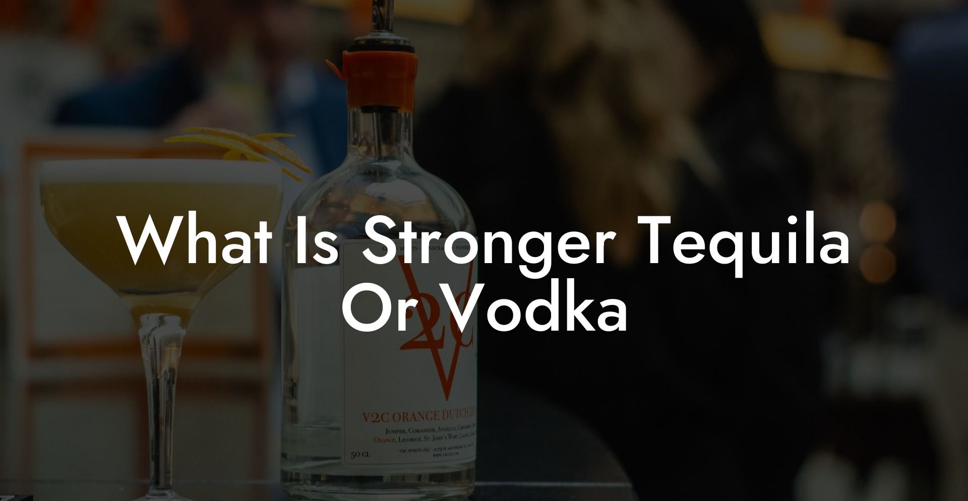 What Is Stronger Tequila Or Vodka